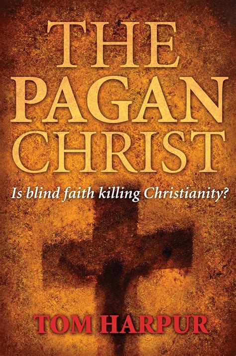 The Pagan Christ: Tom Harpur's Revolutionary Theory Explored